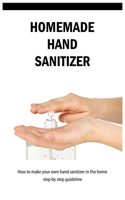 Homemade Hand Sanitizer: How To make Your own hand Sanitizer in the home step by step guideline.