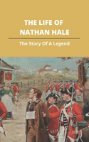 The Life Of Nathan Hale: The Story Of A Legend: Shanks Revolutionary War Spy