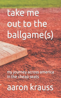 Take Me Out to the Ballgame(s)