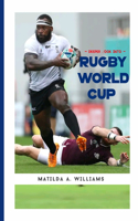 Deeper Look into Rugby World Cup: The Passion and Glory of Rugby's Premier Tournament