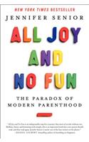 All Joy and No Fun: The Paradox of Modern Parenthood