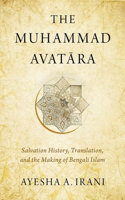 Muhammad Avat&#257;ra: Salvation History, Translation, and the Making of Bengali Islam