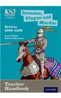 Key Stage 3 History by Aaron Wilkes: Invasion, Plague and Murder: Britain 1066-1509 Teacher Handbook