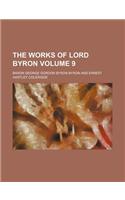 The Works of Lord Byron Volume 9