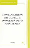 Choreographing the Global in European Cinema and Theater