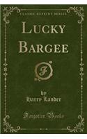 Lucky Bargee (Classic Reprint)