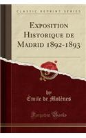 Exposition Historique de Madrid 1892-1893 (Classic Reprint)