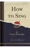 How to Sing (Classic Reprint)