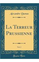 La Terreur Prussienne, Vol. 2 (Classic Reprint)