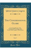 The Congressional Globe, Vol. 7: Containing Sketches of the Debates and Proceedings of the Twenty-Fifth Congress; Third Session (Classic Reprint)