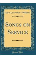 Songs on Service (Classic Reprint)