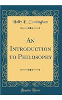 An Introduction to Philosophy (Classic Reprint)