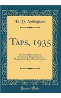Taps, 1935: The Annual Publication of the Clemson Agricultural and Mechanical College of South Carolina (Classic Reprint)