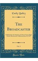 The Broadcaster, Vol. 3: Published by the Students of Liberty Union High School, Brentwood, California; June 10, 1927 (Classic Reprint)