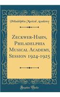 Zeckwer-Hahn, Philadelphia Musical Academy, Session 1924-1925 (Classic Reprint)