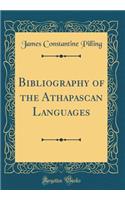 Bibliography of the Athapascan Languages (Classic Reprint)