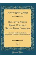 Bulletin, Sweet Briar College, Sweet Briar, Virginia, Vol. 9: Letter to Students; Students Registered, 1926-1927; September 1926 (Classic Reprint)