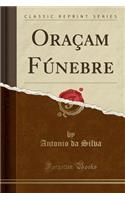 Oraçam Fúnebre (Classic Reprint)