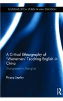 A Critical Ethnography of 'Westerners' Teaching English in China