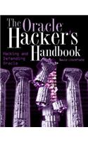The Oracle Hacker's Handbook: Hacking and Defending Oracle: Hacking And Defending Oracle