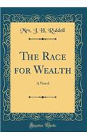 The Race for Wealth: A Novel (Classic Reprint)