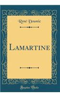 Lamartine (Classic Reprint)