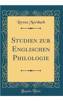 Studien zur Englischen Philologie (Classic Reprint)