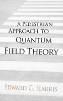 Pedestrian Approach to Quantum Field Theory