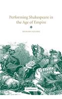 Performing Shakespeare in the Age of Empire: (English)