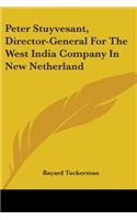 Peter Stuyvesant, Director-General For The West India Company In New Netherland: (English)