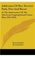 Addresses Of Rev. Doctors Park, Post And Bacon