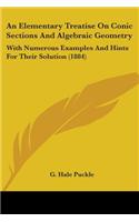 Elementary Treatise On Conic Sections And Algebraic Geometry