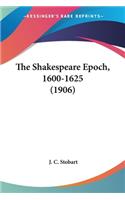 Shakespeare Epoch, 1600-1625 (1906)