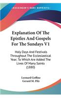 Explanation Of The Epistles And Gospels For The Sundays V1