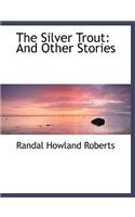 The Silver Trout: And Other Stories (Large Print Edition)
