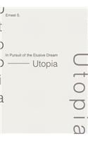 In Pursuit of the Elusive Dream - Utopia