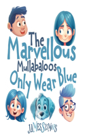 Marvellous Mullabaloos Only Wear Blue