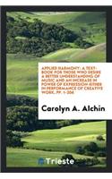 Applied Harmony: A Text-Book for Those Who Desire a Better Understanding of Music and an ...
