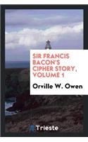 Sir Francis Bacon's Cipher Story, Volume 1