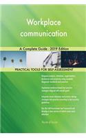 Workplace communication A Complete Guide - 2019 Edition