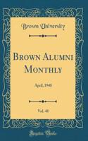 Brown Alumni Monthly, Vol. 48: April, 1948 (Classic Reprint)