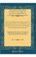 Office of Personnel Management's Recommendation for a New Pay and Job Evaluation System for Federal Law Enforcement Officers: Hearing Before the Subcommittee on Compensation and Employee Benefits of the Committee on Post Office and Civil Service Ho