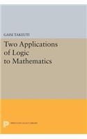 Two Applications of Logic to Mathematics: (Princeton Legacy Library)
