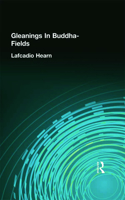 Gleanings In Buddha-Fields: (Kegan Paul Japan Library)