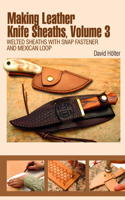 Making Leather Knife Sheaths, Volume 3