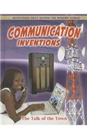 Communication Inventions: The Talk of the Town: (Inventions That Shaped the Modern World)