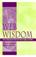 Web Wisdom: How To Evaluate and Create Information Quality on the Web