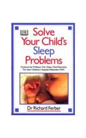 Solve Your Child's Sleep Problems: A Practical and Comprehensive Guide for Parents