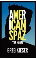 American Spaz The Novel