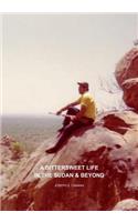 Bittersweet Life in the Sudan & Beyond